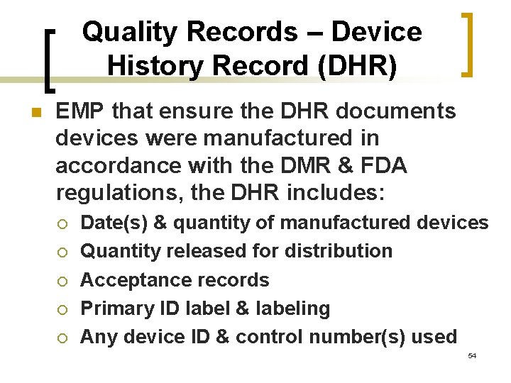 Quality Records – Device History Record (DHR) n EMP that ensure the DHR documents
