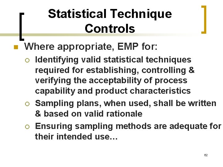 Statistical Technique Controls n Where appropriate, EMP for: ¡ ¡ ¡ Identifying valid statistical