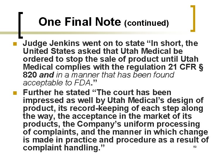 One Final Note (continued) n n Judge Jenkins went on to state “In short,