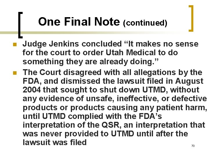 One Final Note (continued) n n Judge Jenkins concluded “It makes no sense for