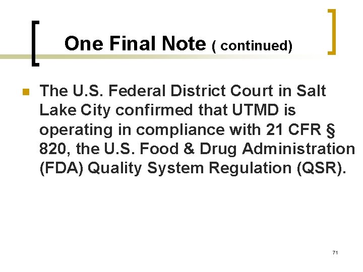 One Final Note ( continued) n The U. S. Federal District Court in Salt