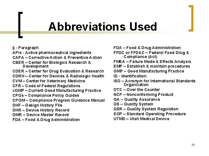 Abbreviations Used § - Paragraph APIs - Active pharmaceutical ingredients CAPA – Corrective Action