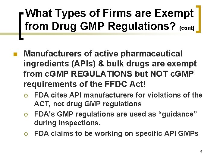 What Types of Firms are Exempt from Drug GMP Regulations? (cont) n Manufacturers of