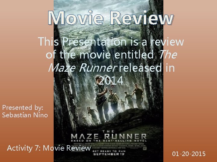 Movie Review This Presentation is a review of the movie entitled The Maze Runner