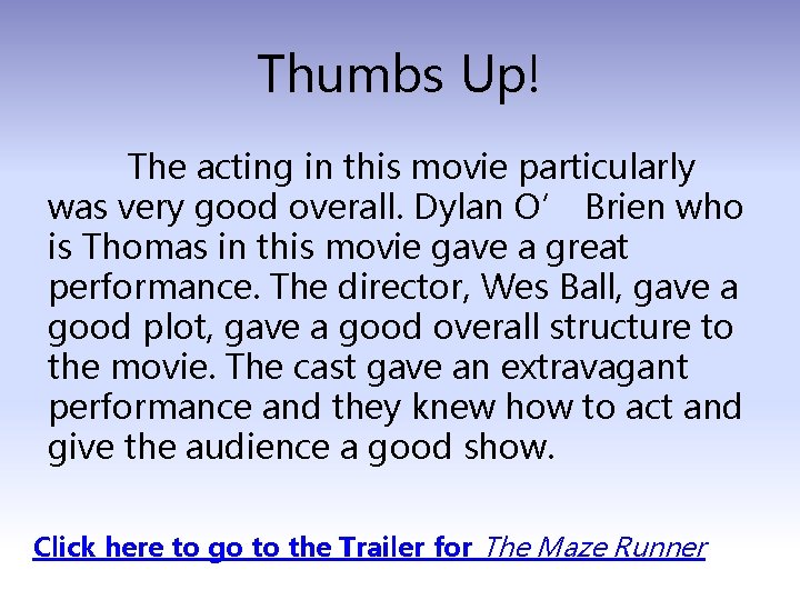 Thumbs Up! The acting in this movie particularly was very good overall. Dylan O’