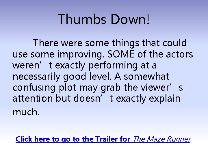Thumbs Down! There were some things that could use some improving. SOME of the