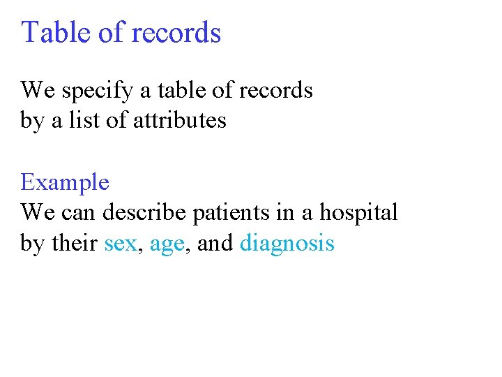 Table of records We specify a table of records by a list of attributes