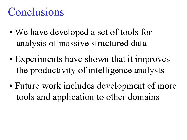 Conclusions • We have developed a set of tools for analysis of massive structured