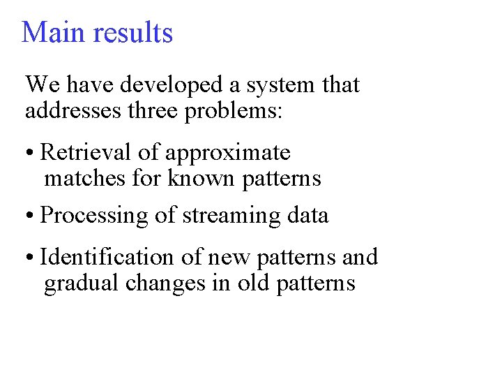 Main results We have developed a system that addresses three problems: • Retrieval of