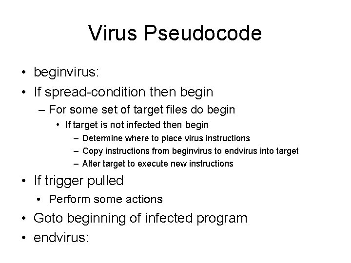 Virus Pseudocode • beginvirus: • If spread-condition then begin – For some set of