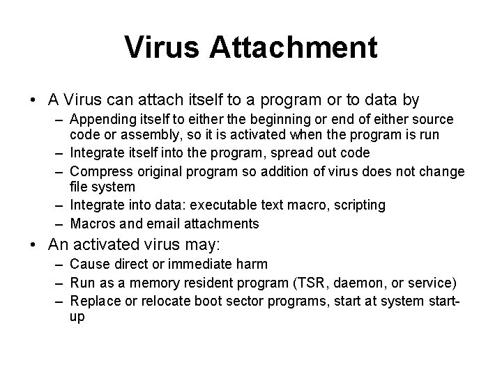 Virus Attachment • A Virus can attach itself to a program or to data