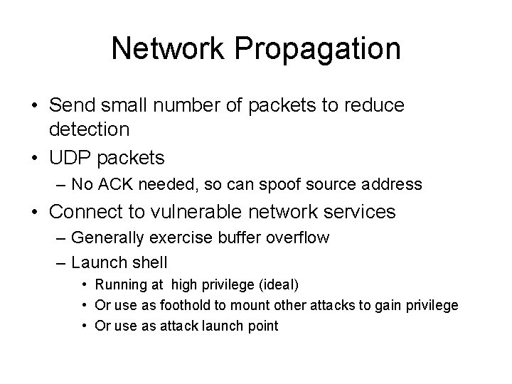 Network Propagation • Send small number of packets to reduce detection • UDP packets