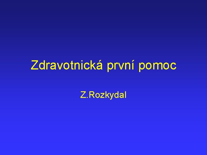 Zdravotnická první pomoc Z. Rozkydal 