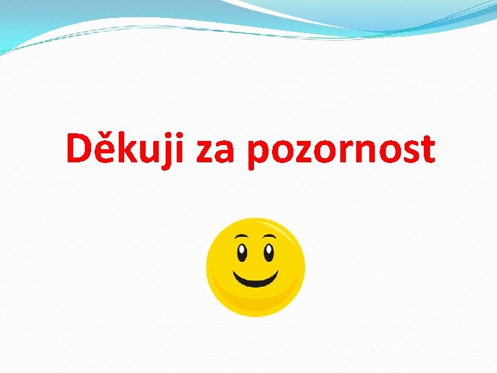 Děkuji za pozornost 