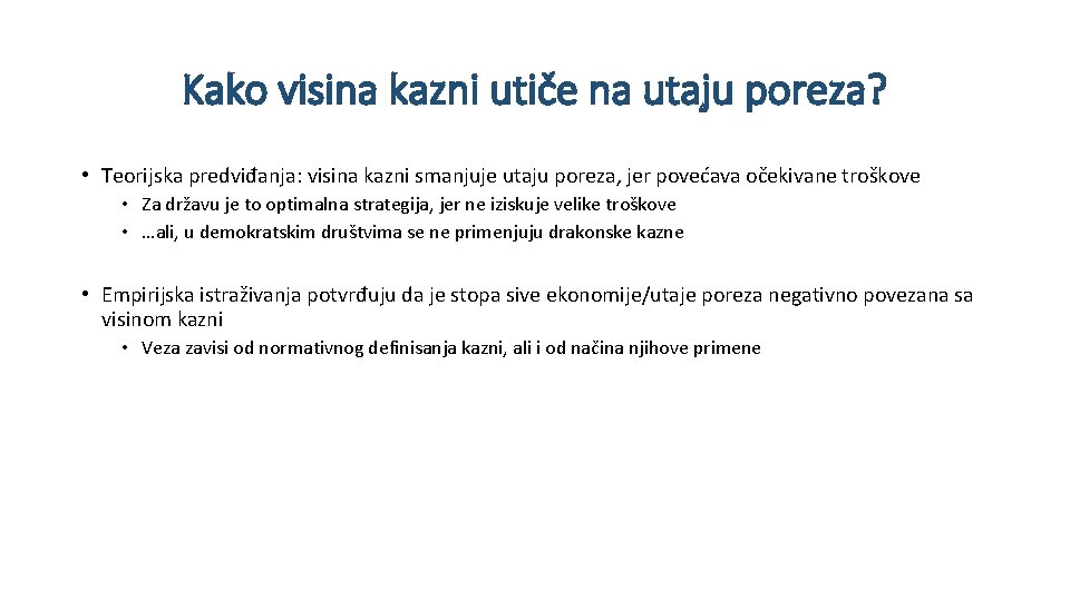 Kako visina kazni utiče na utaju poreza? • Teorijska predviđanja: visina kazni smanjuje utaju