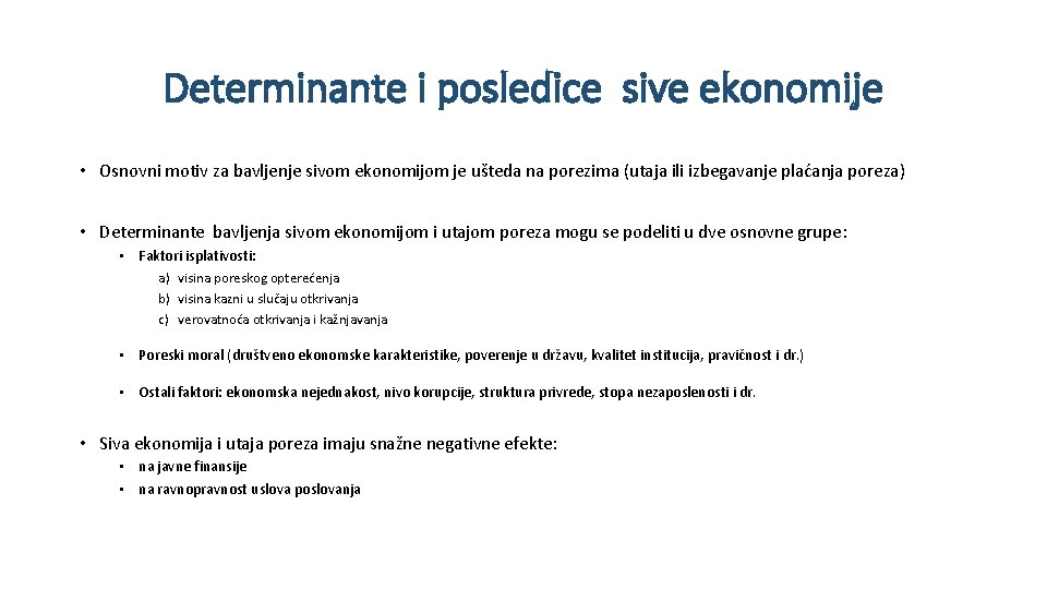 Determinante i posledice sive ekonomije • Osnovni motiv za bavljenje sivom ekonomijom je ušteda