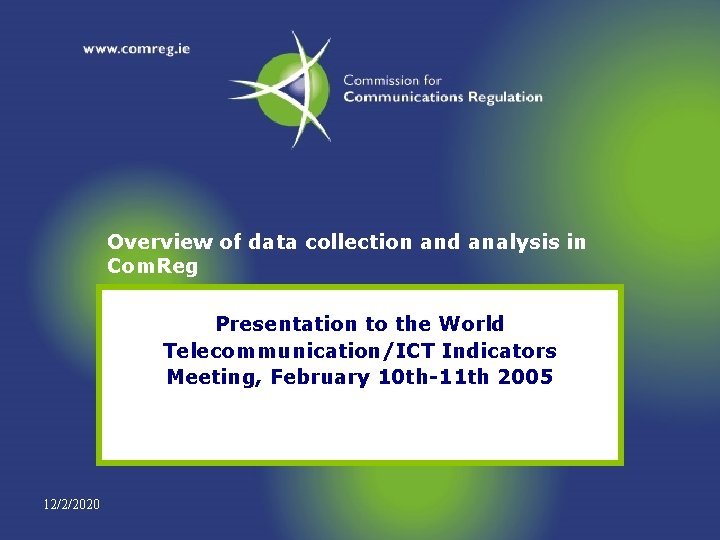 Overview of data collection and analysis in Com. Reg Presentation to the World Telecommunication/ICT