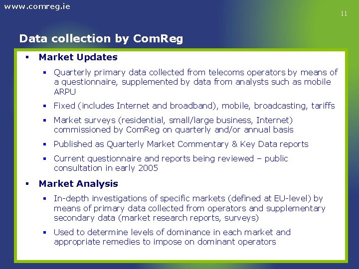 www. comreg. ie Data collection by Com. Reg § Market Updates § Quarterly primary