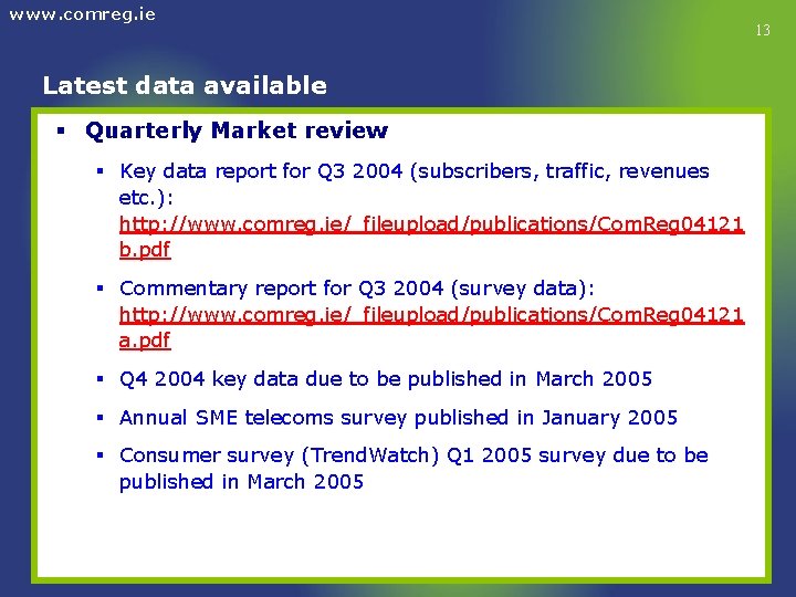 www. comreg. ie Latest data available § Quarterly Market review § Key data report