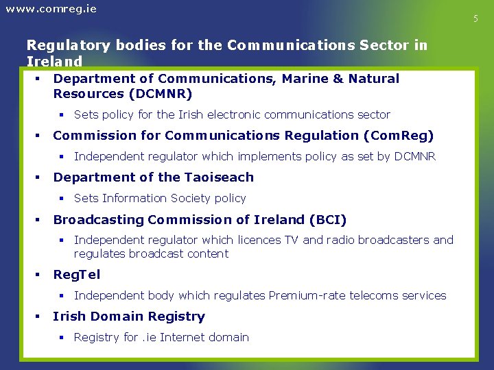 www. comreg. ie Regulatory bodies for the Communications Sector in Ireland § Department of