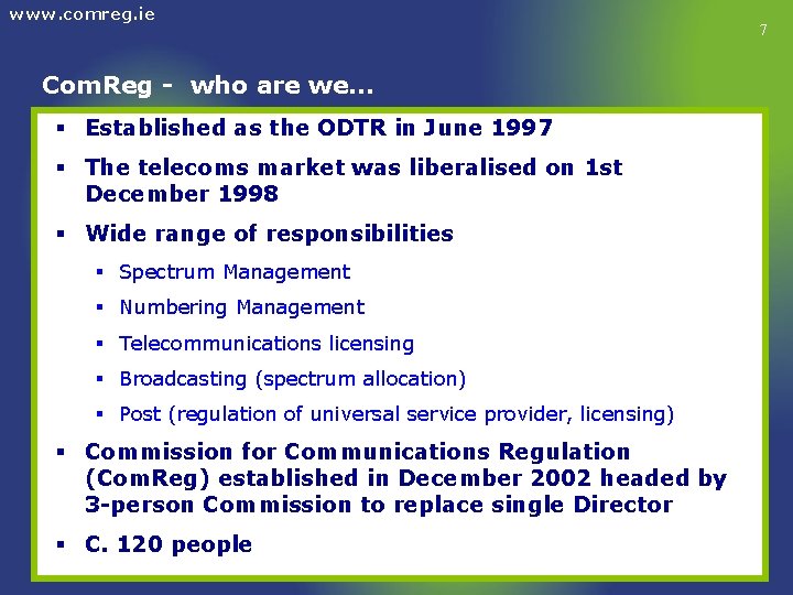 www. comreg. ie Com. Reg - who are we… § Established as the ODTR