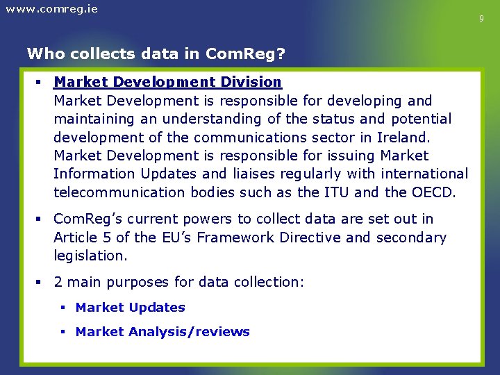 www. comreg. ie Who collects data in Com. Reg? § Market Development Division Market