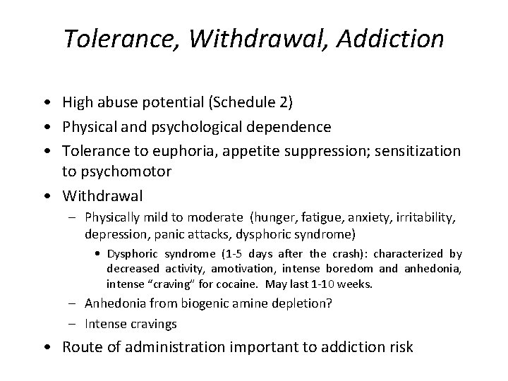 Tolerance, Withdrawal, Addiction • High abuse potential (Schedule 2) • Physical and psychological dependence