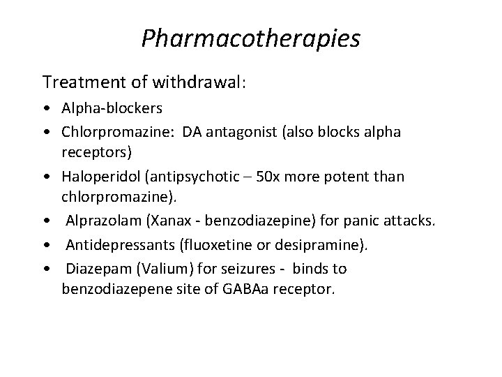 Pharmacotherapies Treatment of withdrawal: • Alpha-blockers • Chlorpromazine: DA antagonist (also blocks alpha receptors)