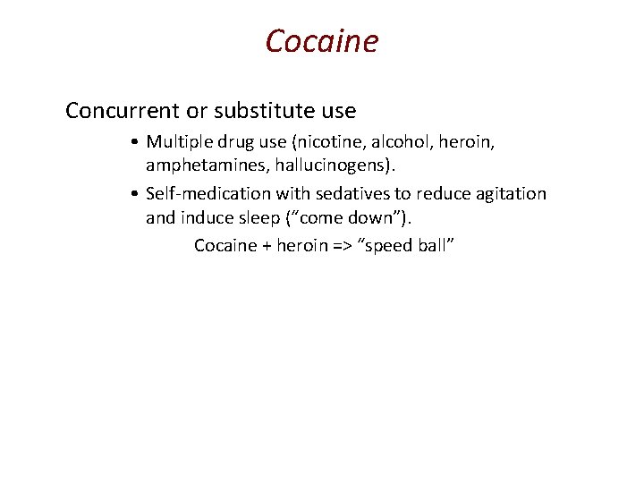 Cocaine Concurrent or substitute use • Multiple drug use (nicotine, alcohol, heroin, amphetamines, hallucinogens).