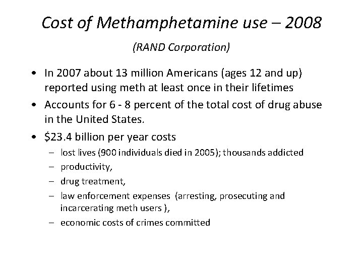 Cost of Methamphetamine use – 2008 (RAND Corporation) • In 2007 about 13 million