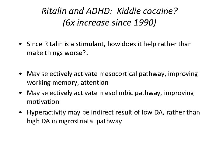 Ritalin and ADHD: Kiddie cocaine? (6 x increase since 1990) • Since Ritalin is