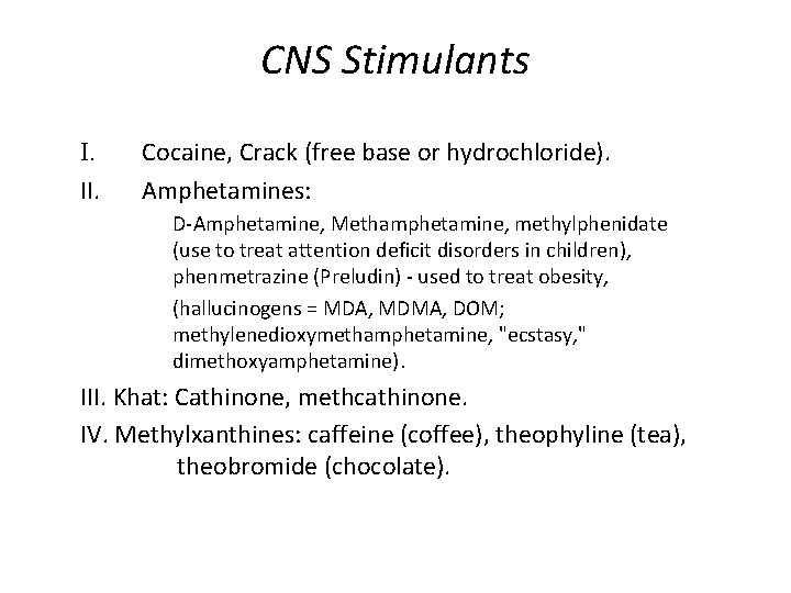 CNS Stimulants I. II. Cocaine, Crack (free base or hydrochloride). Amphetamines: D-Amphetamine, Methamphetamine, methylphenidate