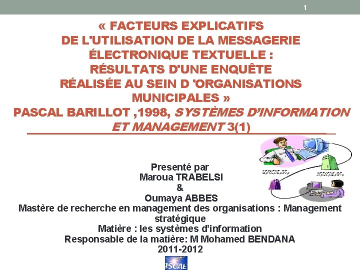 1 « FACTEURS EXPLICATIFS DE L'UTILISATION DE LA MESSAGERIE ÉLECTRONIQUE TEXTUELLE : RÉSULTATS D'UNE