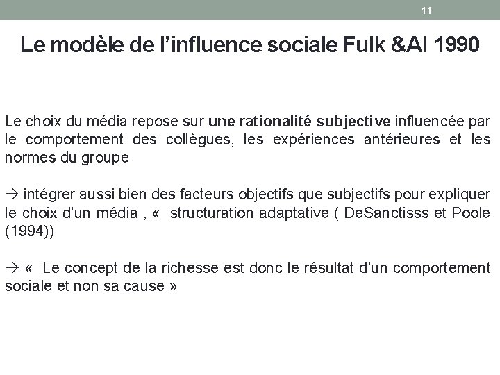11 Le modèle de l’influence sociale Fulk &Al 1990 Le choix du média repose