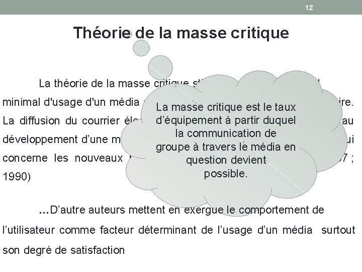 12 Théorie de la masse critique La théorie de la masse critique stipule qu'il