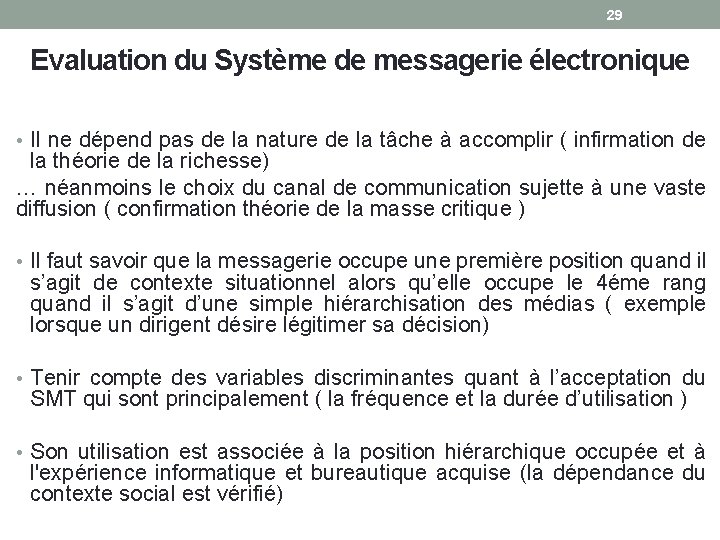 29 Evaluation du Système de messagerie électronique • Il ne dépend pas de la