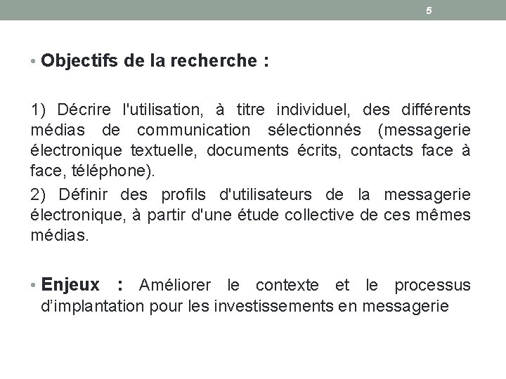 5 • Objectifs de la recherche : 1) Décrire l'utilisation, à titre individuel, des