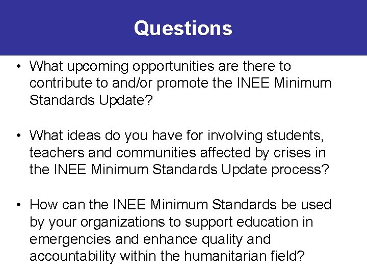 Questions • What upcoming opportunities are there to contribute to and/or promote the INEE