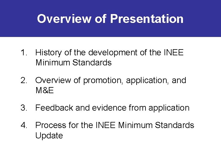 Overview of Presentation 1. History of the development of the INEE Minimum Standards 2.