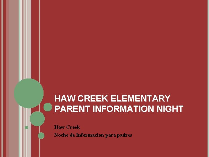 HAW CREEK ELEMENTARY PARENT INFORMATION NIGHT Haw Creek Noche de Informacion para padres 