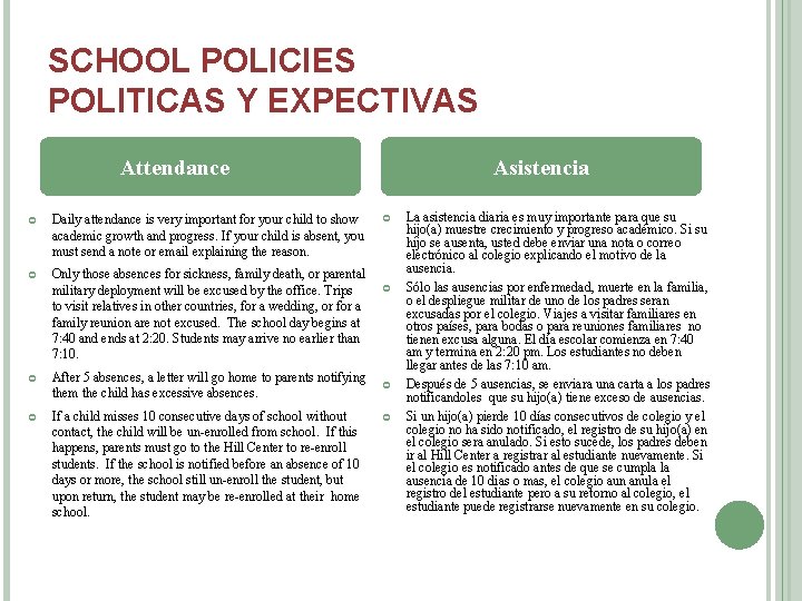 SCHOOL POLICIES POLITICAS Y EXPECTIVAS Attendance Daily attendance is very important for your child