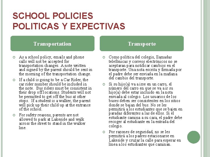 SCHOOL POLICIES POLITICAS Y EXPECTIVAS Transportation As a school policy, emails and phone calls