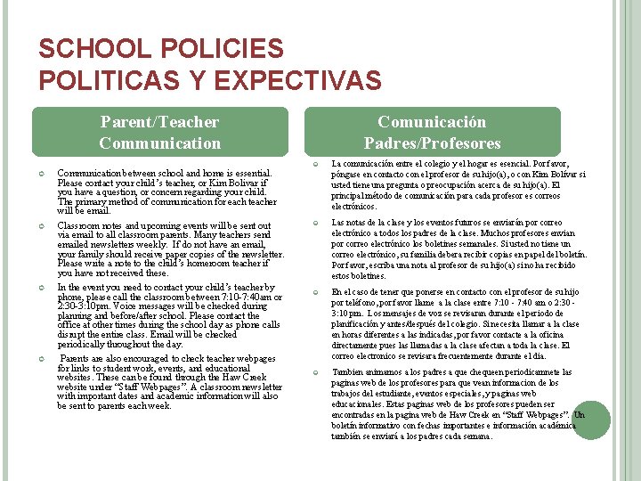 SCHOOL POLICIES POLITICAS Y EXPECTIVAS Parent/Teacher Communication between school and home is essential. Please