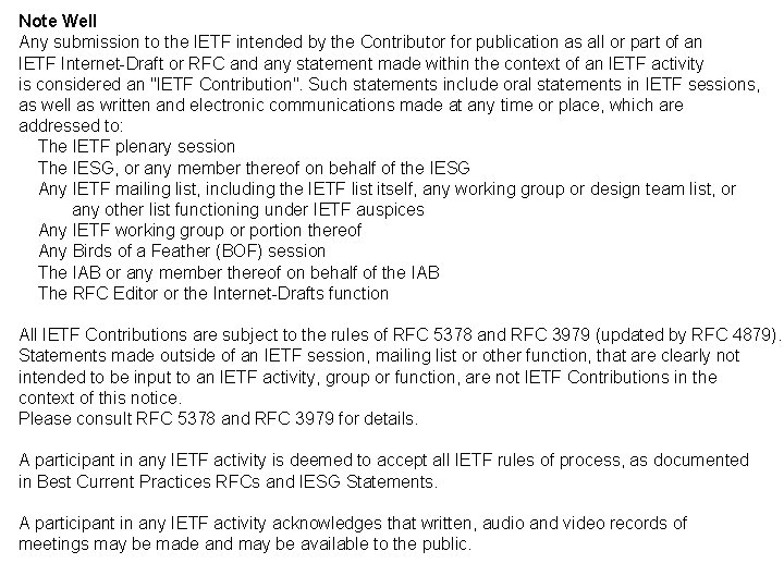 Note Well Any submission to the IETF intended by the Contributor for publication as Note Well Any submission to the IETF intended by the Contributor for publication as