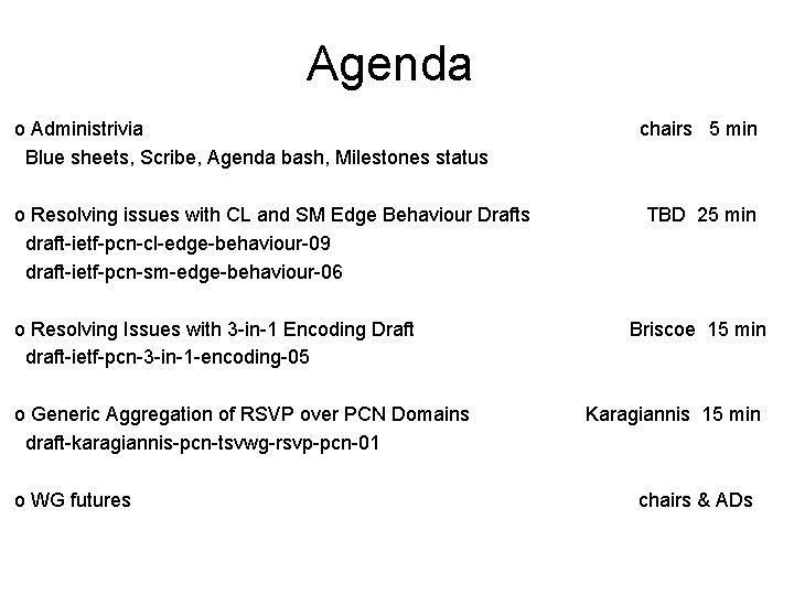 Agenda o Administrivia chairs 5 min Blue sheets, Scribe, Agenda bash, Milestones status o Agenda o Administrivia chairs 5 min Blue sheets, Scribe, Agenda bash, Milestones status o
