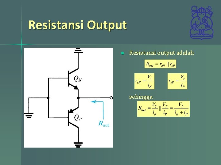 Resistansi Output n Resistansi output adalah sehingga 