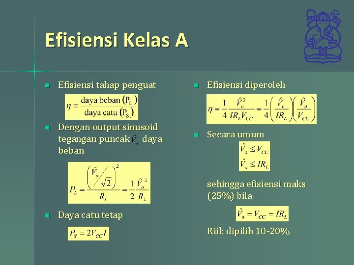 Efisiensi Kelas A n Efisiensi tahap penguat n Dengan output sinusoid tegangan puncak daya