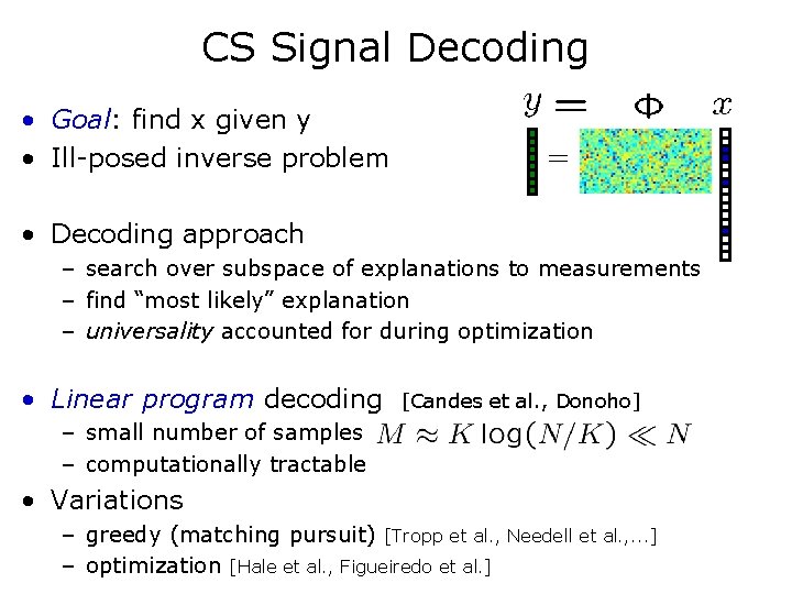 CS Signal Decoding • Goal: find x given y • Ill-posed inverse problem •