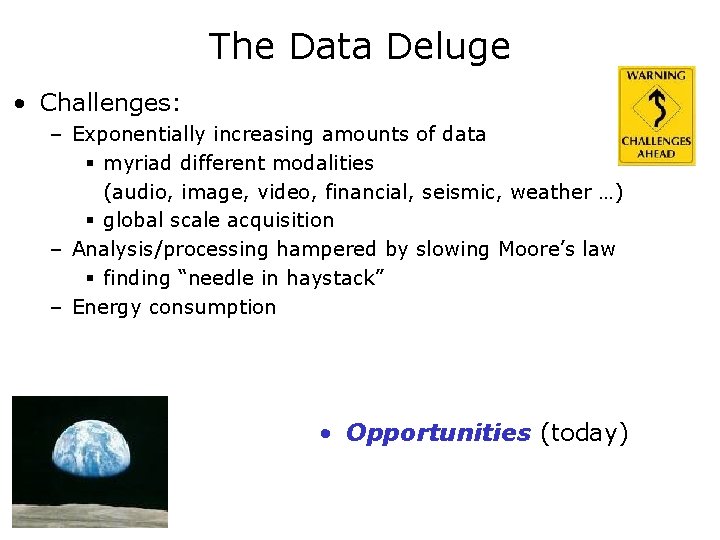 The Data Deluge • Challenges: – Exponentially increasing amounts of data § myriad different