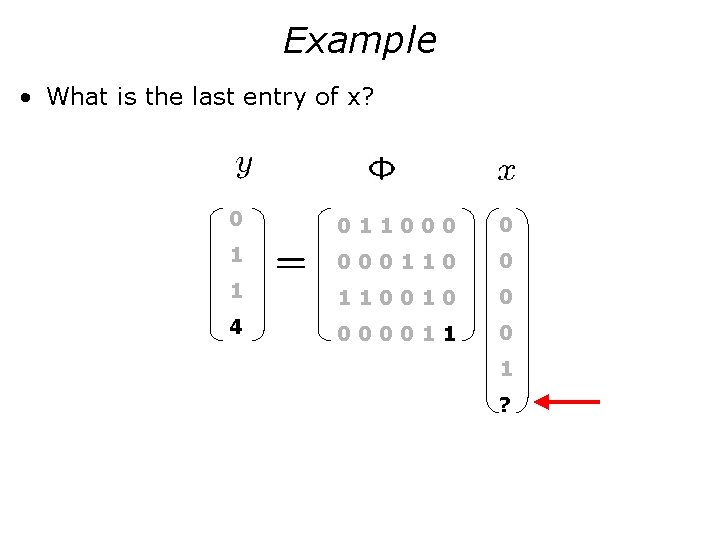 Example • What is the last entry of x? 0 011000 0 1 000110